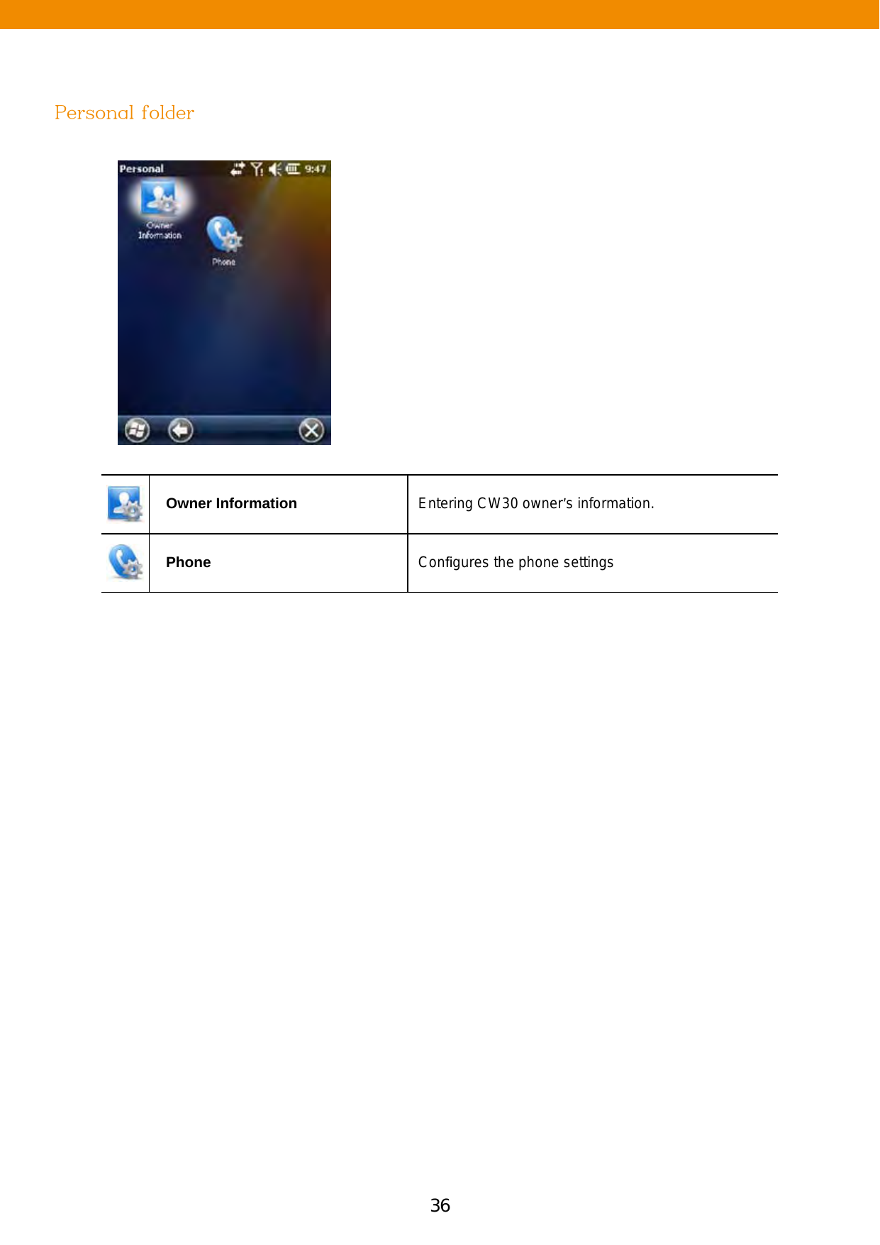 36 37Personal folderOwner Information Entering CW30 owner’s information.Phone Conﬁgures the phone settings