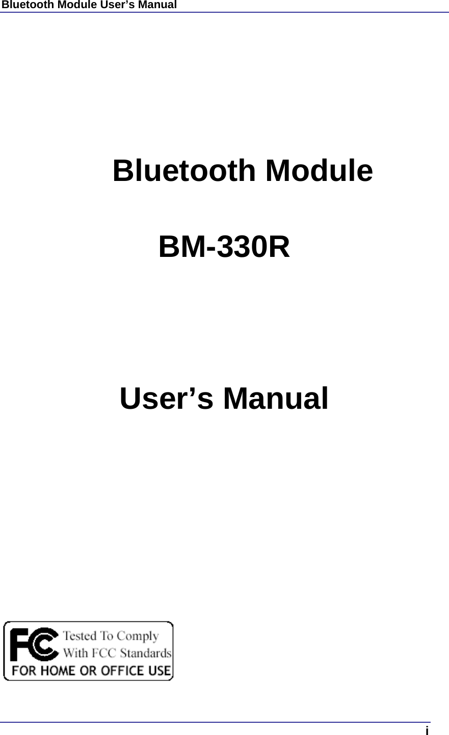 Bluetooth Module User’s Manual  i       Bluetooth Module BM-330R  User’s Manual                         