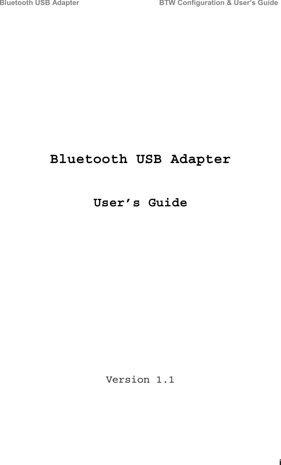 Bluetooth USB Adapter                                        BTW Configuration &amp; User’s GuideiBluetooth USB AdapterUser’s GuideVersion 1.1