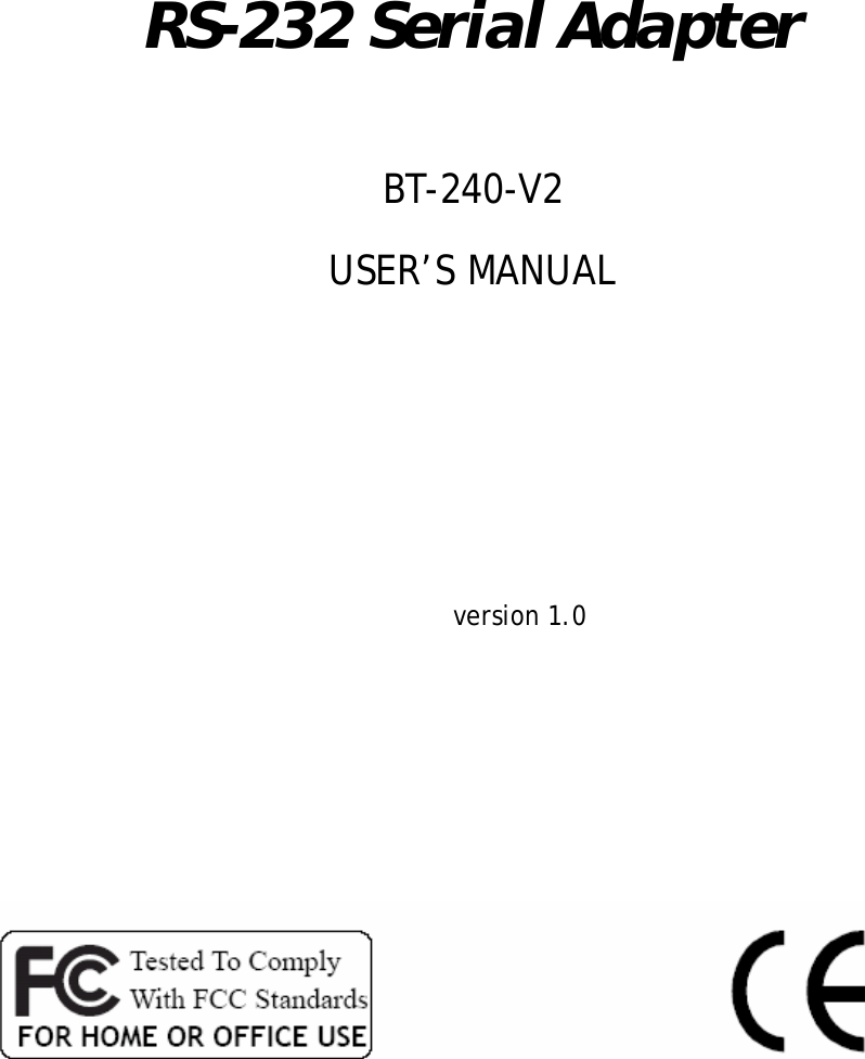     RS-232 Serial Adapter   BT-240-V2 USER’S MANUAL        version 1.0          