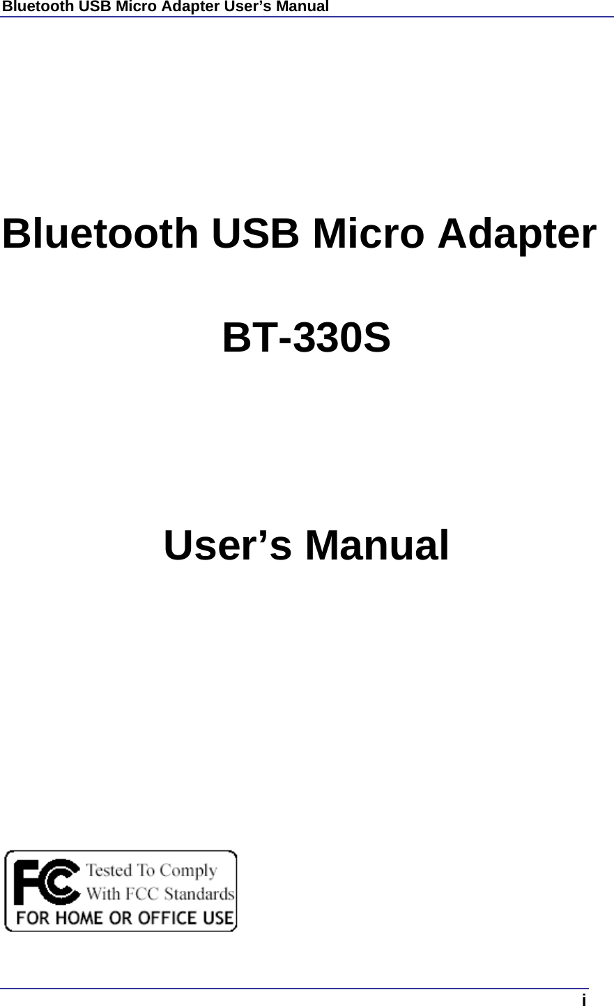 Bluetooth USB Micro Adapter User’s Manual  i       Bluetooth USB Micro Adapter BT-330S  User’s Manual                         