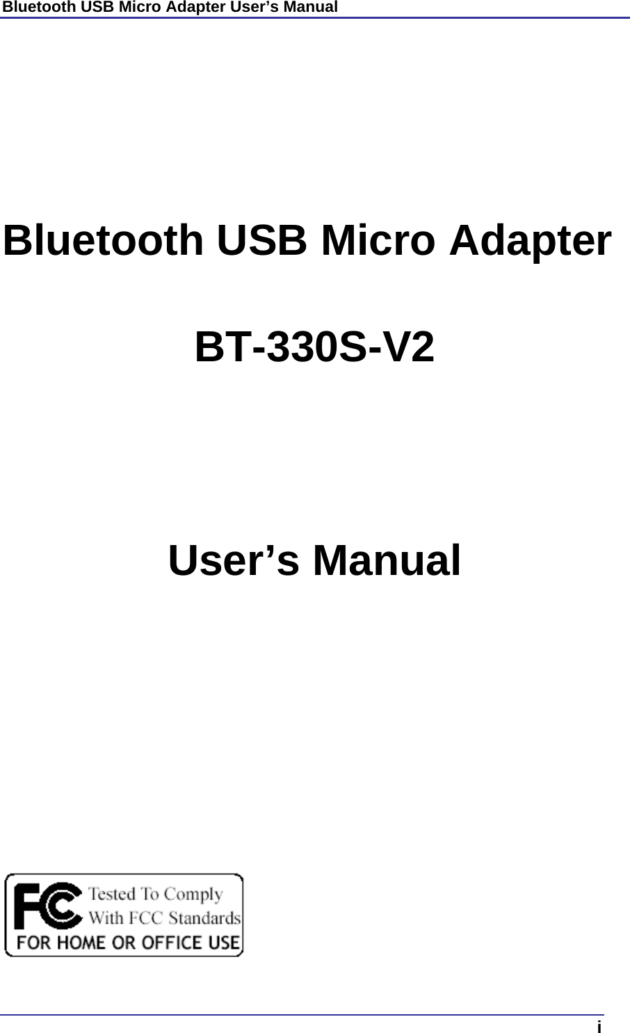 Bluetooth USB Micro Adapter User’s Manual  i       Bluetooth USB Micro Adapter BT-330S-V2  User’s Manual                         