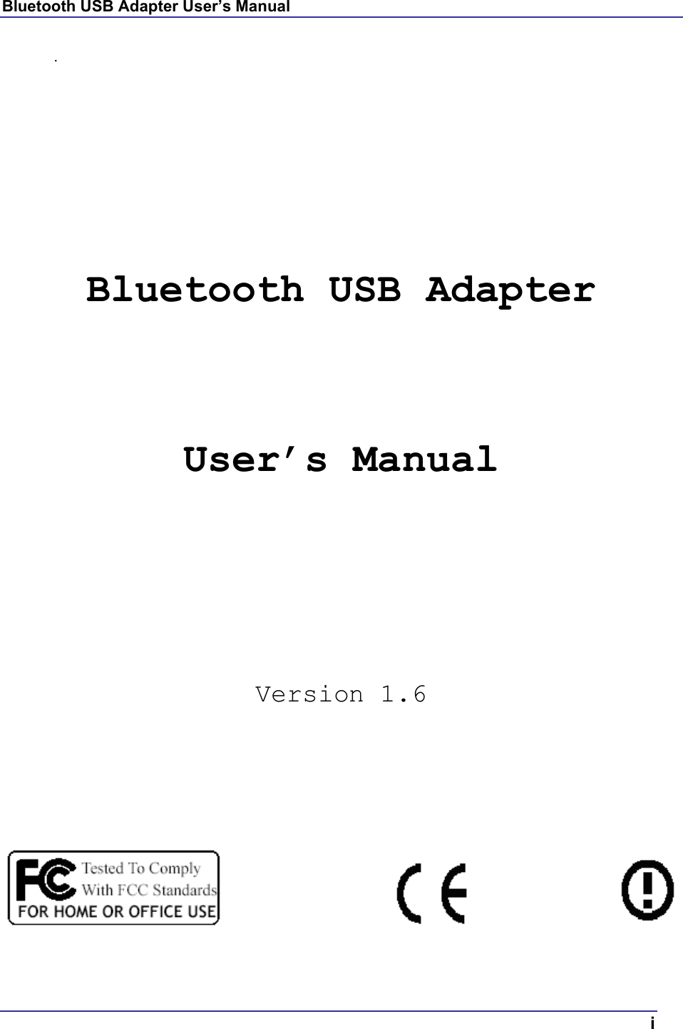 Bluetooth USB Adapter User’s Manual  i .         Bluetooth USB Adapter  User’s Manual      Version 1.6       