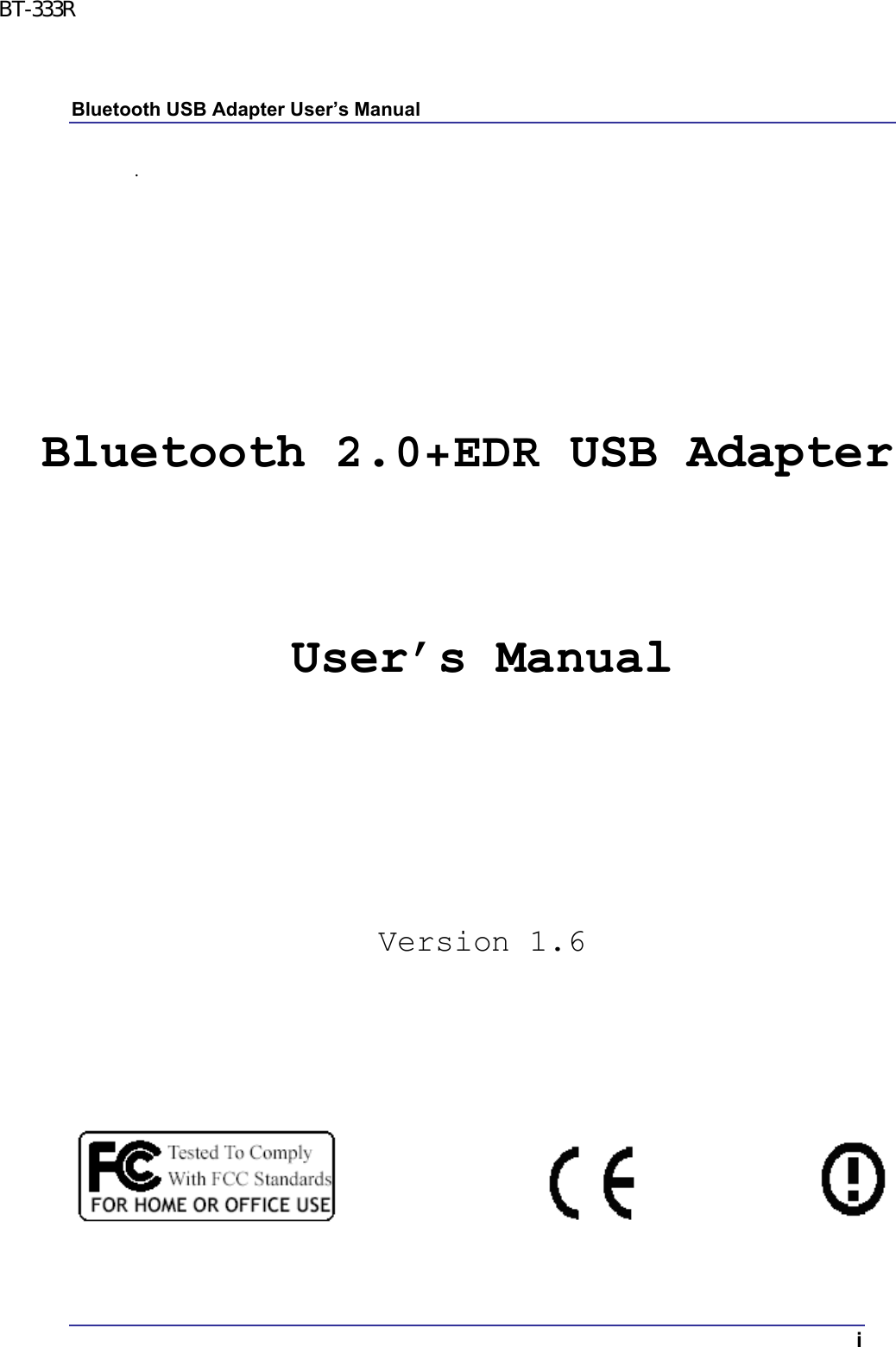 Bluetooth USB Adapter User’s Manual  i .         Bluetooth 2.0+EDR USB Adapter  User’s Manual      Version 1.6       BT-333R