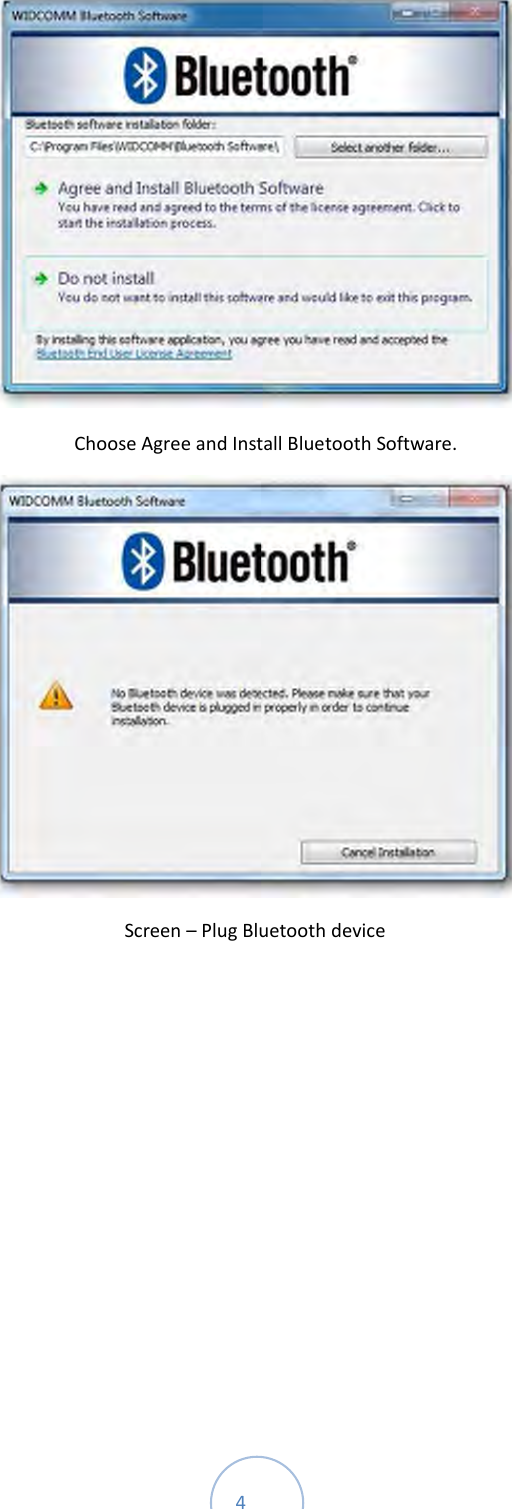  4  Choose Agree and Install Bluetooth Software.  Screen – Plug Bluetooth device    