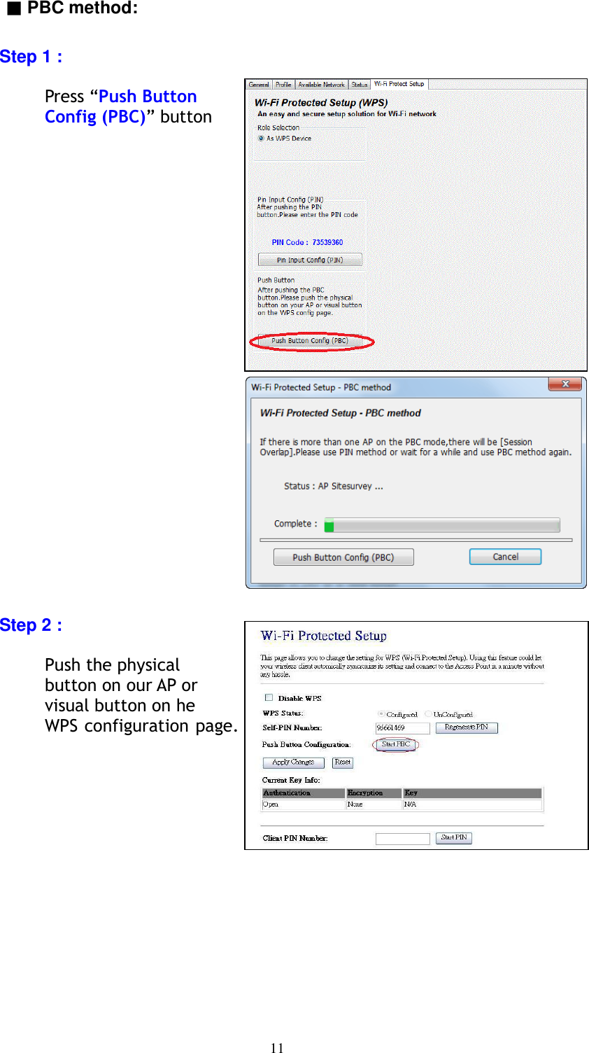 11    ▓ PBC method:    Step 1 :  Press “Push Button Config (PBC)” button                         Step 2 :  Push the physical button on our AP or visual button on he WPS configuration page.       