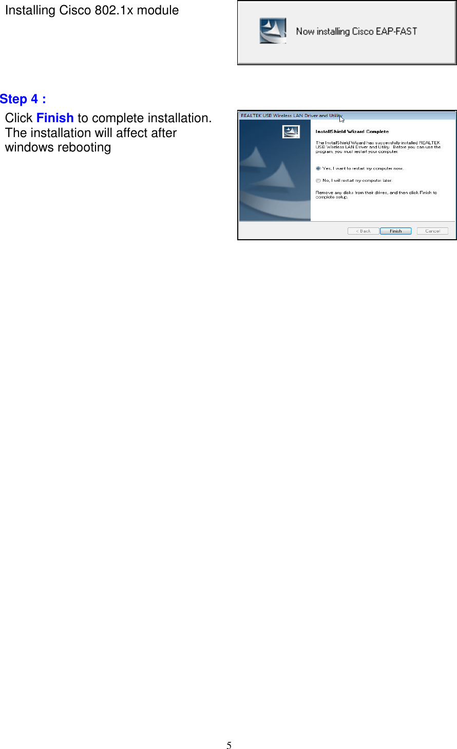 5     Installing Cisco 802.1x module      Step 4 : Click Finish to complete installation. The installation will affect after windows rebooting           