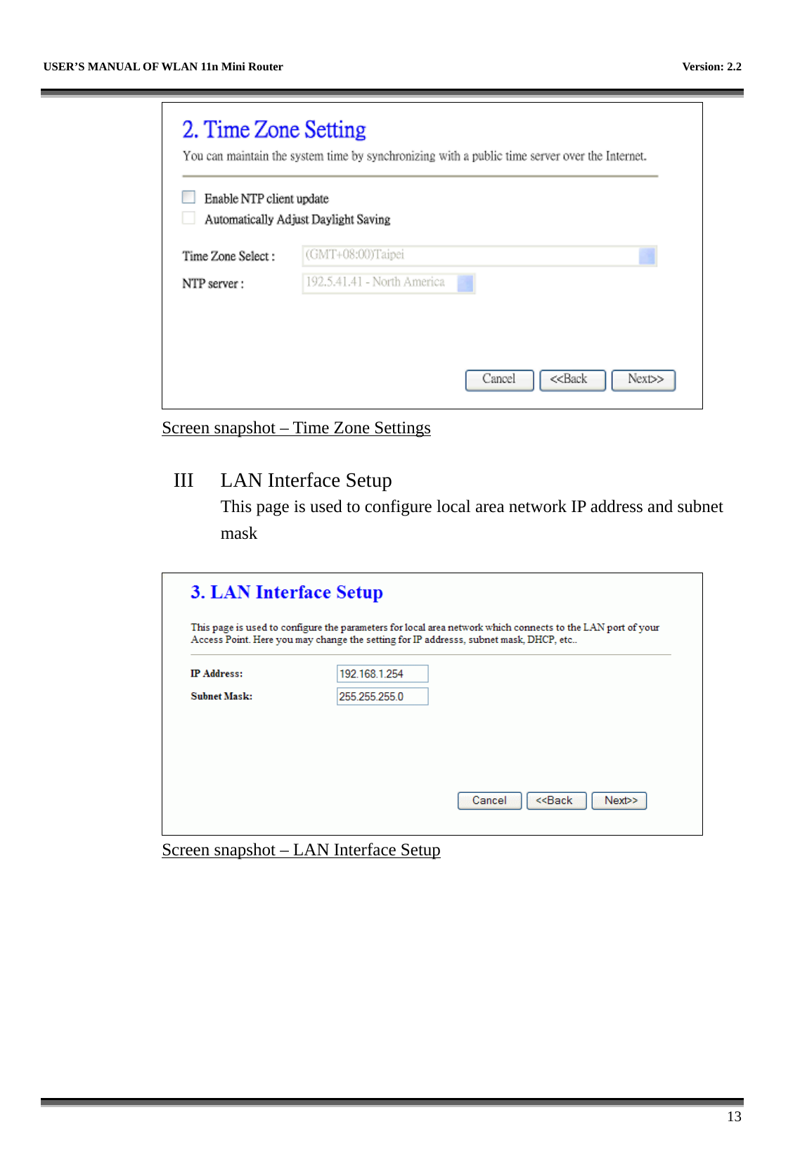   USER’S MANUAL OF WLAN 11n Mini Router    Version: 2.2      13  Screen snapshot – Time Zone Settings  III  LAN Interface Setup This page is used to configure local area network IP address and subnet mask   Screen snapshot – LAN Interface Setup 