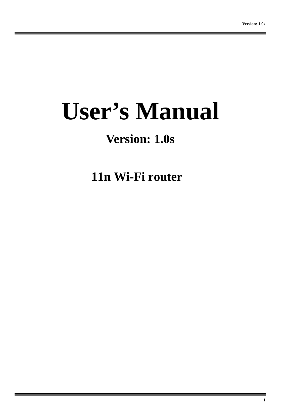     Version: 1.0s      i    User’s Manual Version: 1.0s               11n Wi-Fi router 