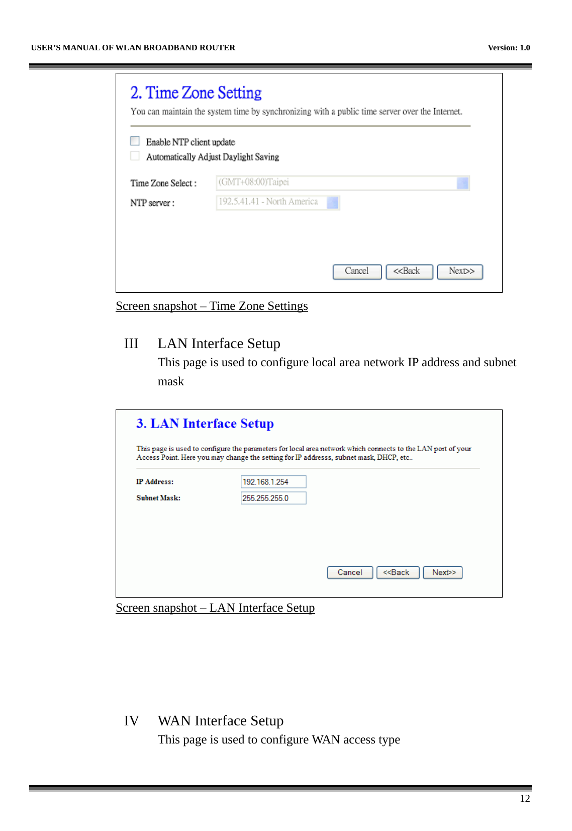   USER’S MANUAL OF WLAN BROADBAND ROUTER    Version: 1.0      12  Screen snapshot – Time Zone Settings  III LAN Interface Setup This page is used to configure local area network IP address and subnet mask   Screen snapshot – LAN Interface Setup      IV WAN Interface Setup This page is used to configure WAN access type  