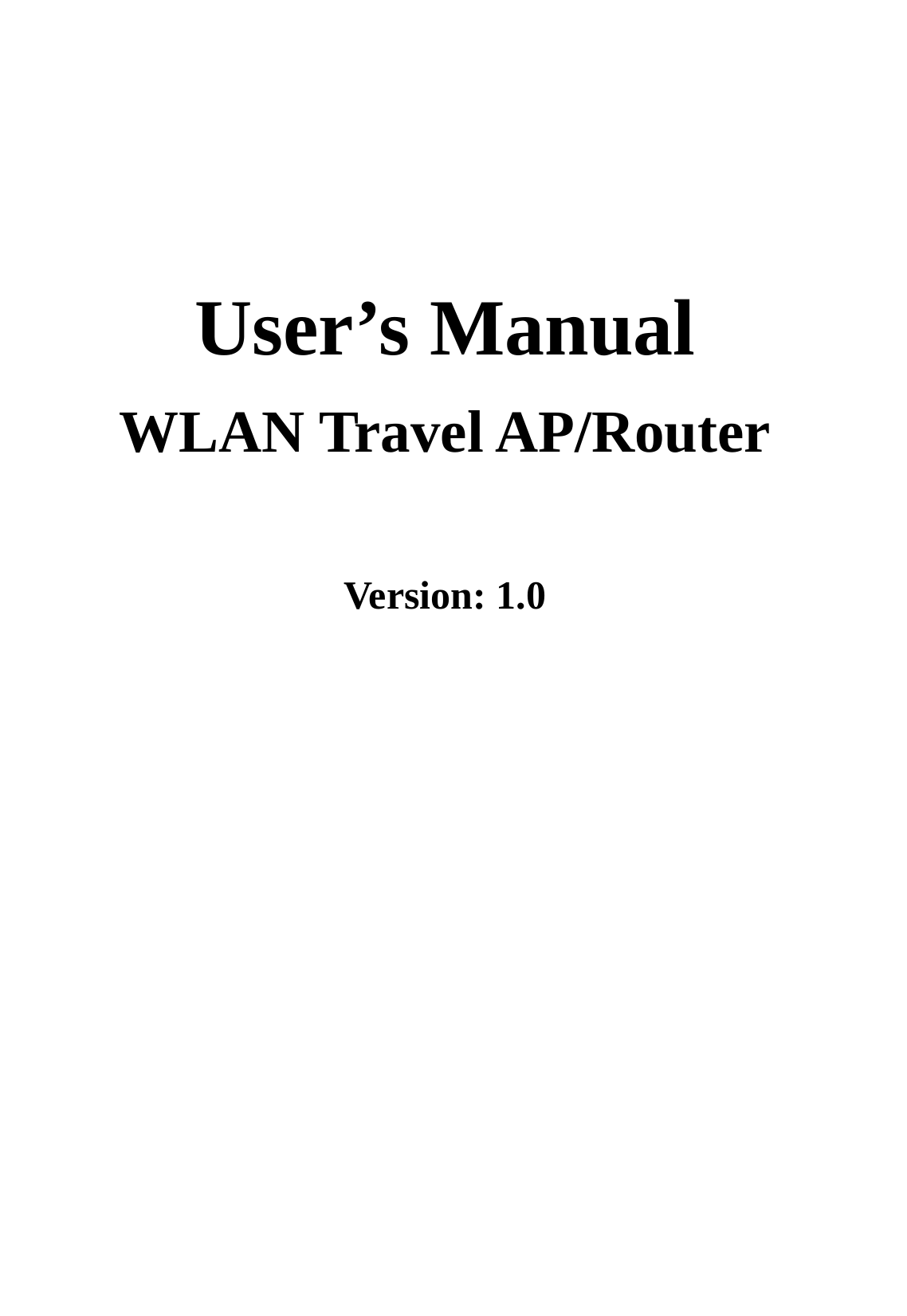       User’s Manual WLAN Travel AP/Router  Version: 1.0 