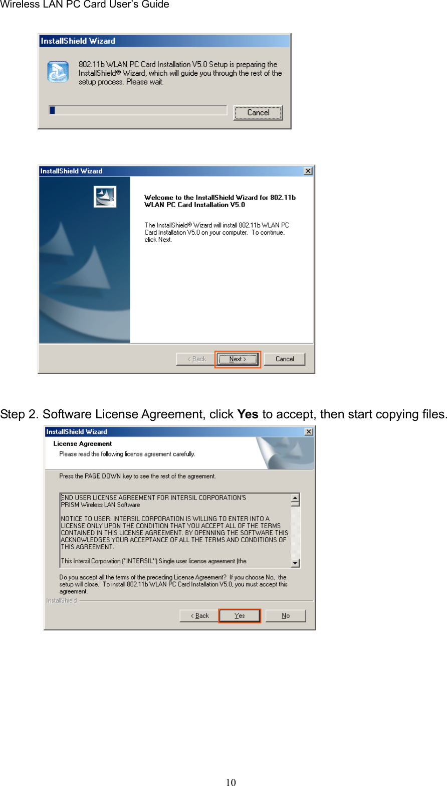 Wireless LAN PC Card User’s Guide10Step 2. Software License Agreement, click Yes to accept, then start copying files.      