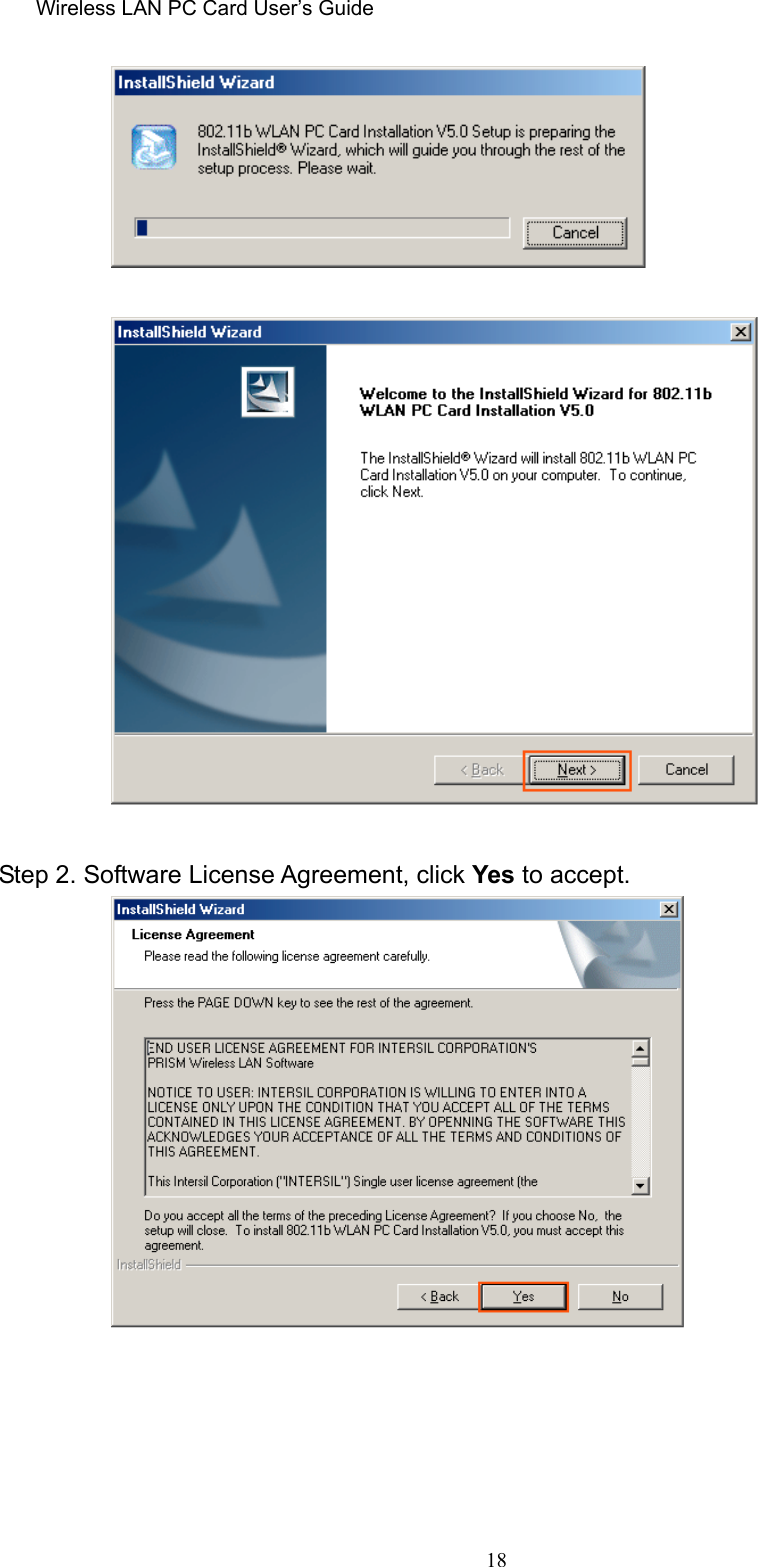 Wireless LAN PC Card User’s Guide18Step 2. Software License Agreement, click Yes to accept.
