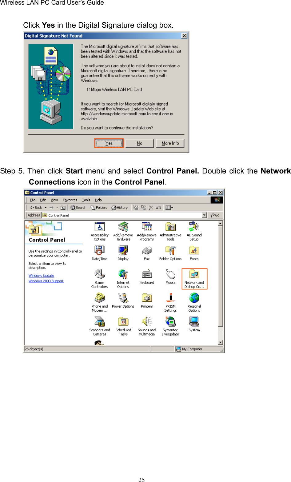 Wireless LAN PC Card User’s Guide25Click Yes in the Digital Signature dialog box.Step 5. Then click Start menu and select Control Panel. Double click the NetworkConnections icon in the Control Panel.