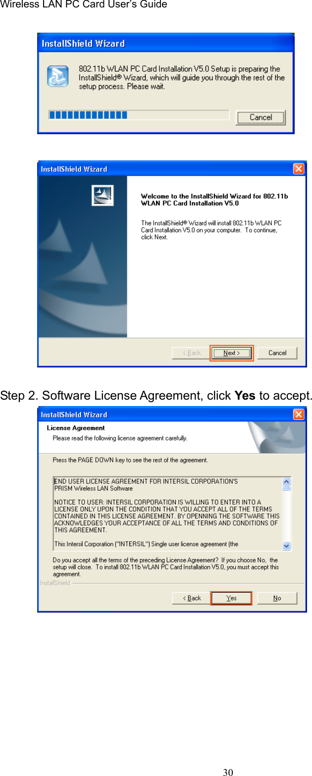 Wireless LAN PC Card User’s Guide30Step 2. Software License Agreement, click Yes to accept.
