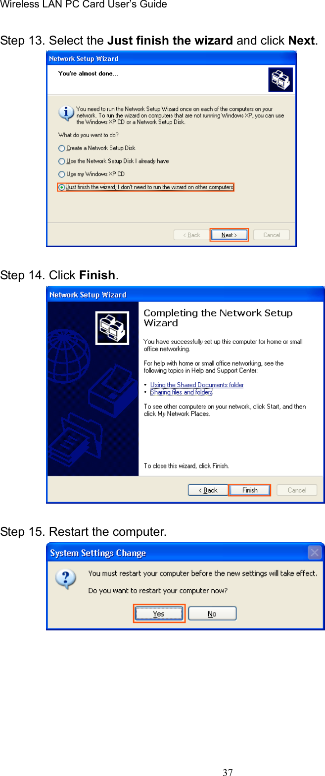 Wireless LAN PC Card User’s Guide37Step 13. Select the Just finish the wizard and click Next.Step 14. Click Finish.Step 15. Restart the computer.