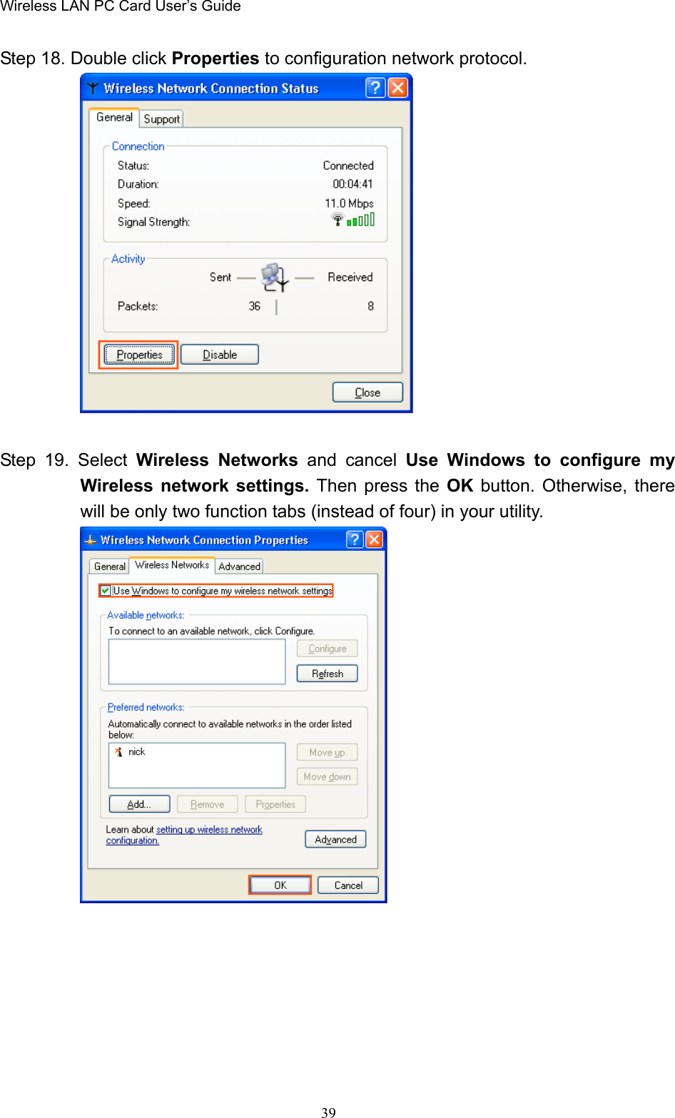 Wireless LAN PC Card User’s Guide39Step 18. Double click Properties to configuration network protocol.Step 19. Select Wireless Networks and cancel Use Windows to configure myWireless network settings. Then press the OK button. Otherwise, therewill be only two function tabs (instead of four) in your utility.