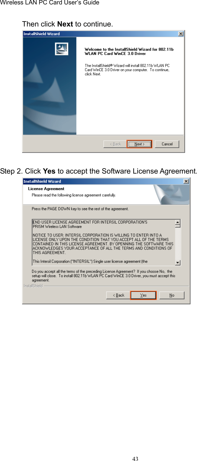 Wireless LAN PC Card User’s Guide43Then click Next to continue.Step 2. Click Yes to accept the Software License Agreement.