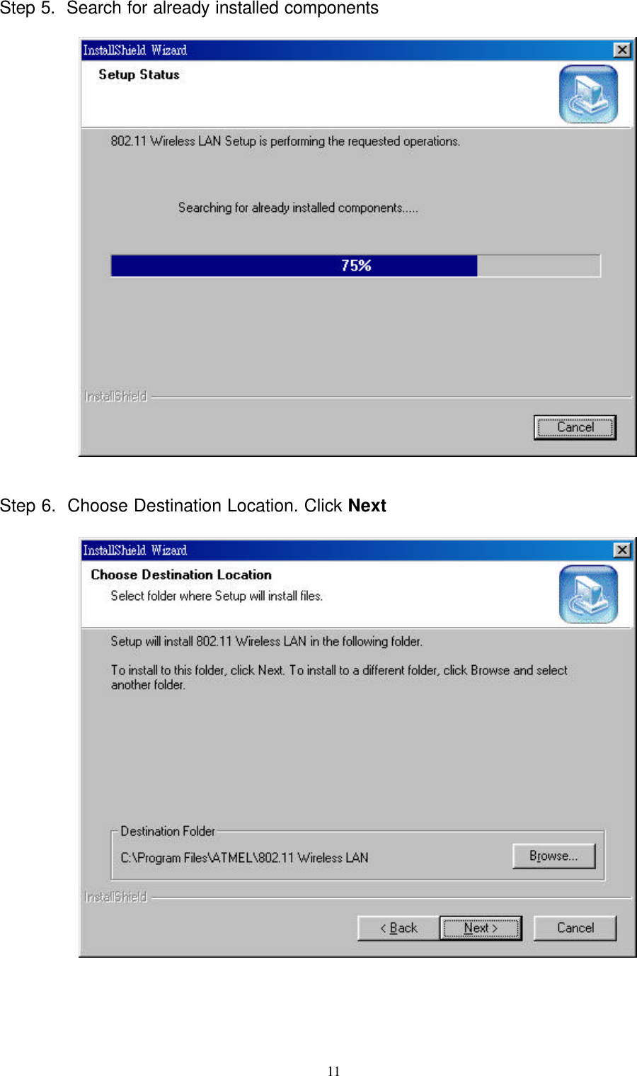   11 Step 5.  Search for already installed components    Step 6.  Choose Destination Location. Click Next      