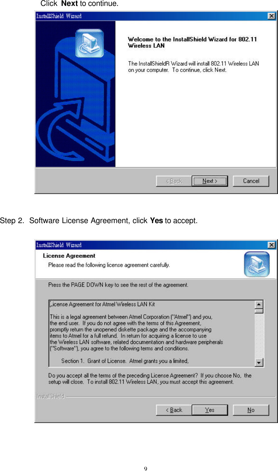   9            Click Next to continue.    Step 2.  Software License Agreement, click Yes to accept.    