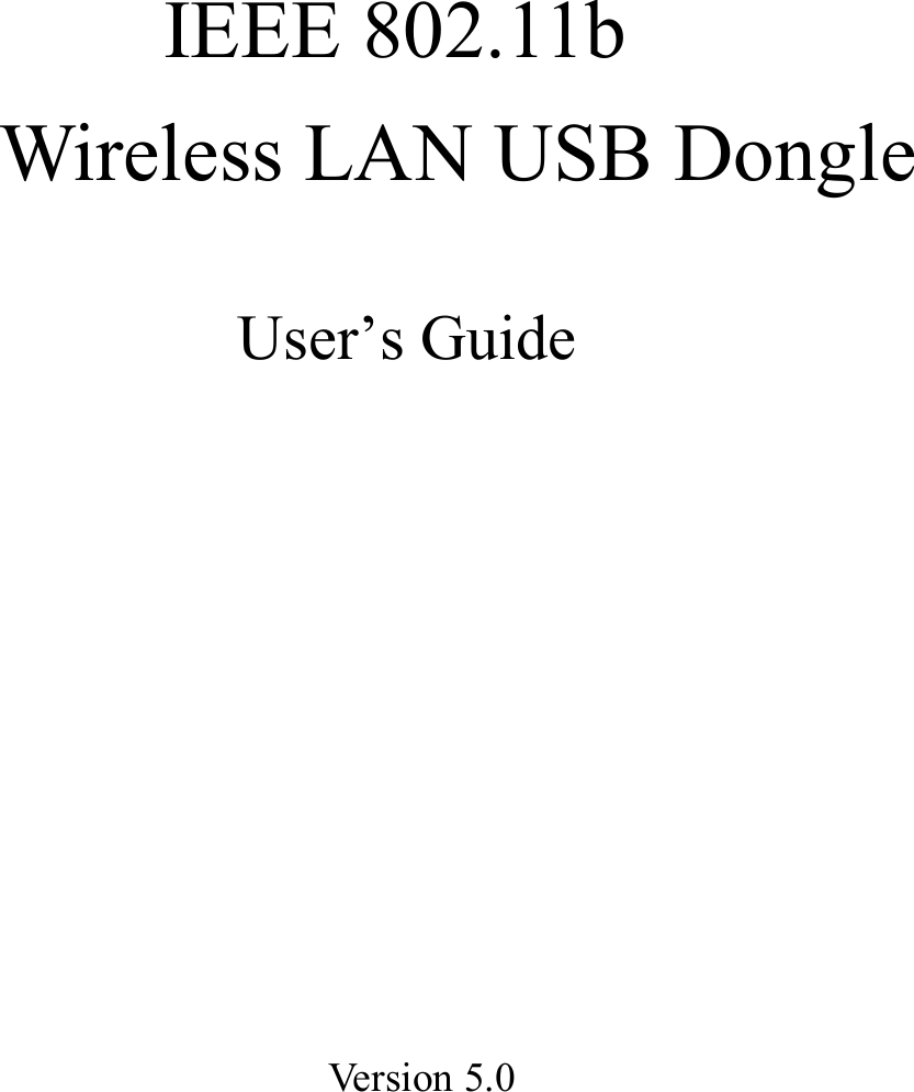 IEEE 802.11bWireless LAN USB Dongle             User’s GuideVersion 5.0