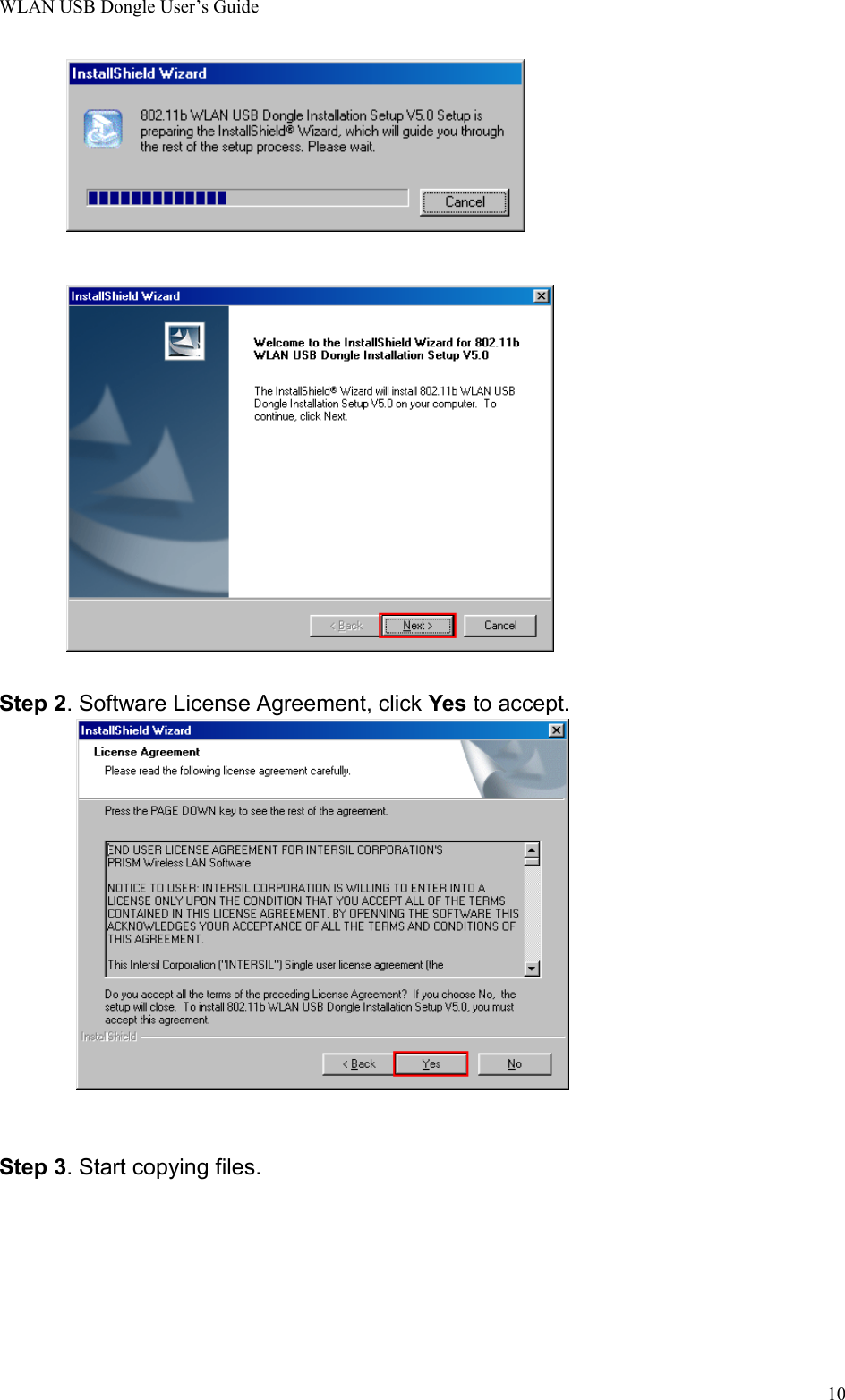 WLAN USB Dongle User’s Guide10Step 2. Software License Agreement, click Yes to accept.      Step 3. Start copying files.