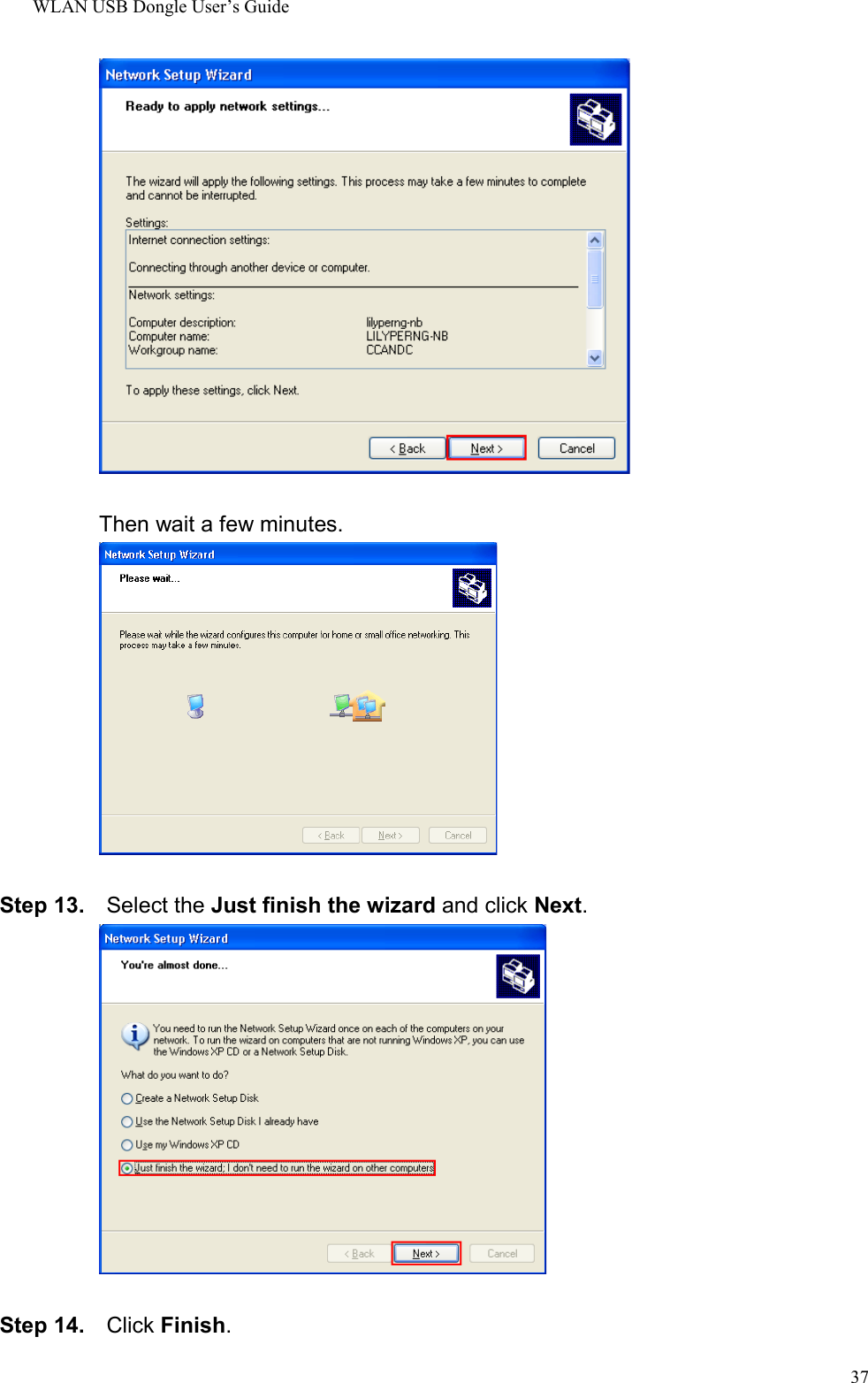 WLAN USB Dongle User’s Guide37Then wait a few minutes.Step 13.  Select the Just finish the wizard and click Next.Step 14.  Click Finish.