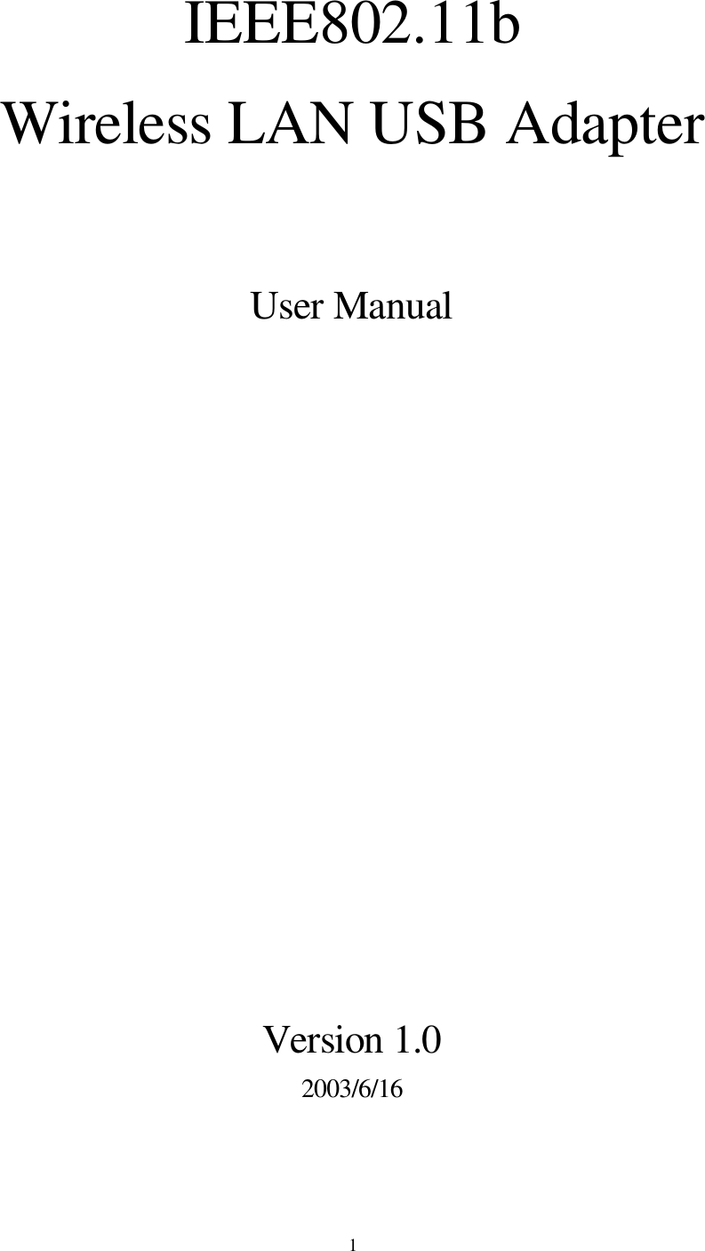  1 IEEE802.11b Wireless LAN USB Adapter    User Manual           Version 1.0 2003/6/16   