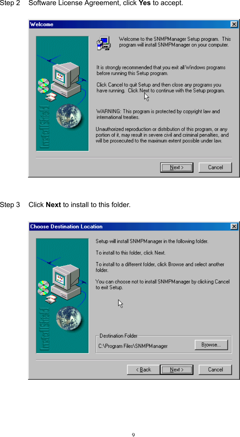   9 Step 2    Software License Agreement, click Yes to accept.     Step 3  Click Next to install to this folder.      