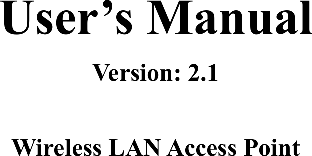       User’s Manual Version: 2.1  Wireless LAN Access Point  