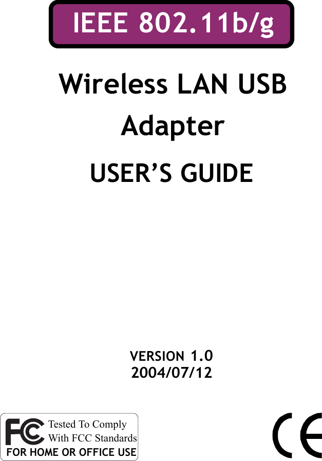 USER’S GUIDEVERSION 1.02004/07/12Tested To ComplyWith FCC StandardsFOR HOME OR OFFICE USEIEEE 802.11b/gWireless LAN USBAdapter