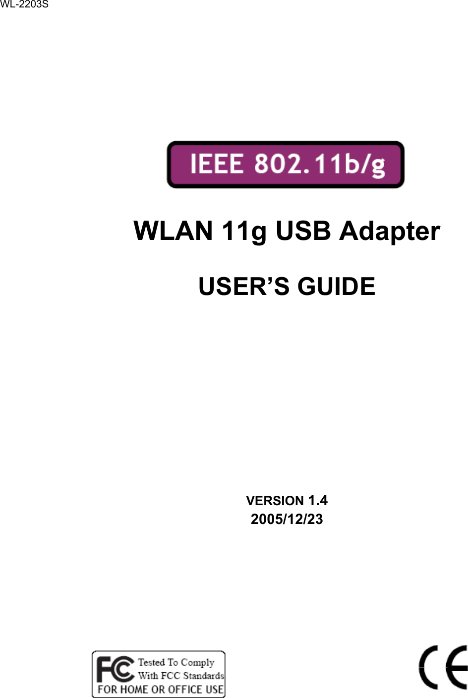          WLAN 11g USB Adapter  USER’S GUIDE      VERSION 1.4 2005/12/23             WL-2203S