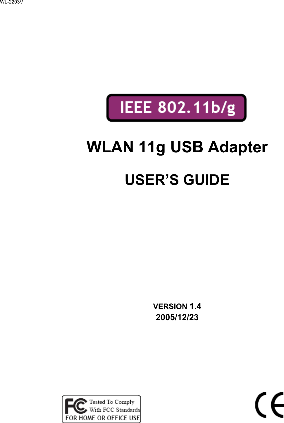          WLAN 11g USB Adapter  USER’S GUIDE      VERSION 1.4 2005/12/23             WL-2203V
