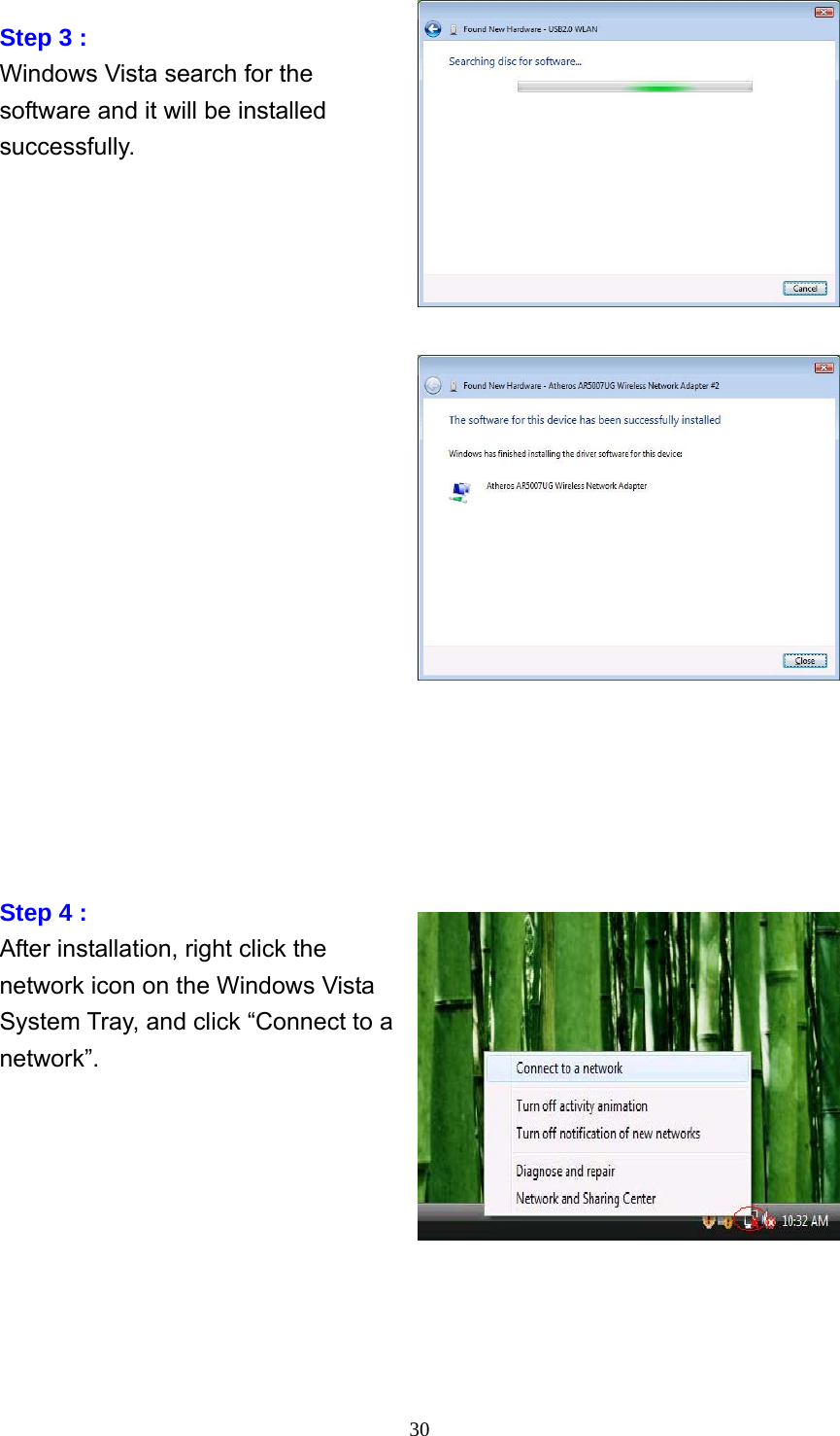     30       Step 3 : Windows Vista search for the software and it will be installed successfully.                     Step 4 : After installation, right click the network icon on the Windows Vista System Tray, and click “Connect to a network”.         