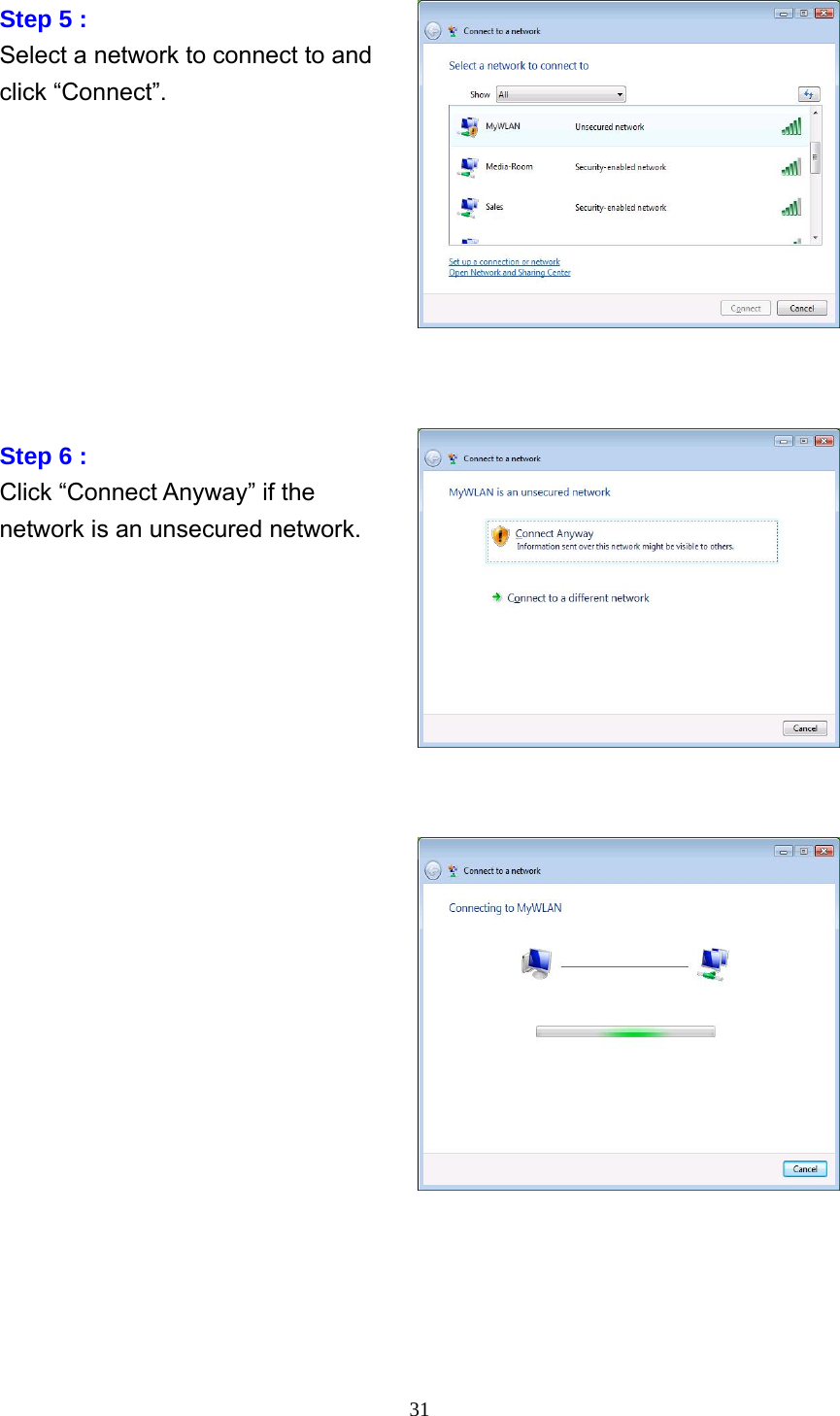     31 Step 5 : Select a network to connect to and click “Connect”.                  Step 6 : Click “Connect Anyway” if the network is an unsecured network.                       