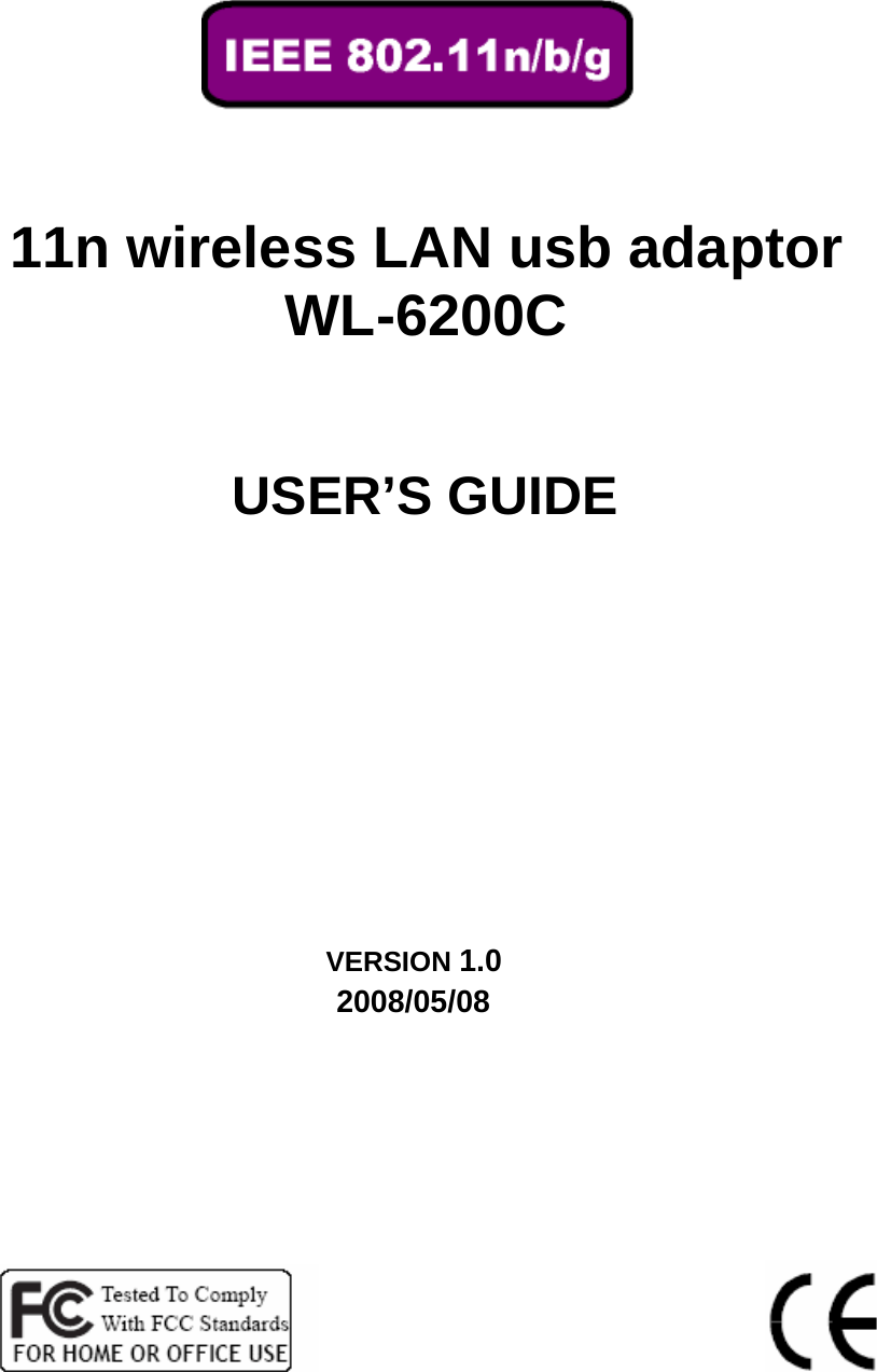                 11n wireless LAN usb adaptor WL-6200C     USER’S GUIDE                    VERSION 1.0 2008/05/08                                                    