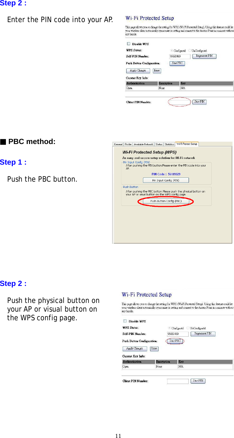 11       Step 2 :             Enter the PIN code into your AP.                  ▓ PBC method:      Step 1 :        Push the PBC button.                Step 2 :  Push the physical button on               your AP or visual button on  the WPS config page. 