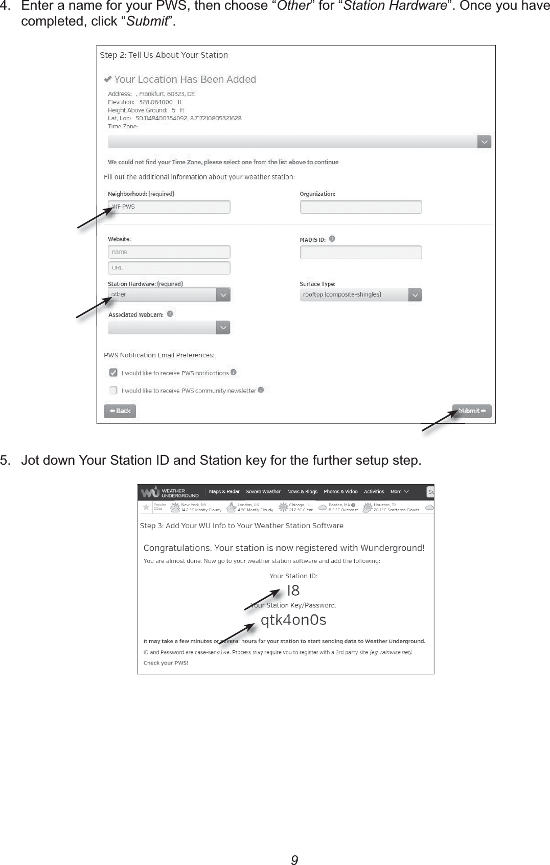 94.  Enter a name for your PWS, then choose “Other” for “Station Hardware”. Once you have completed, click “Submit”.5.  Jot down Your Station ID and Station key for the further setup step. 