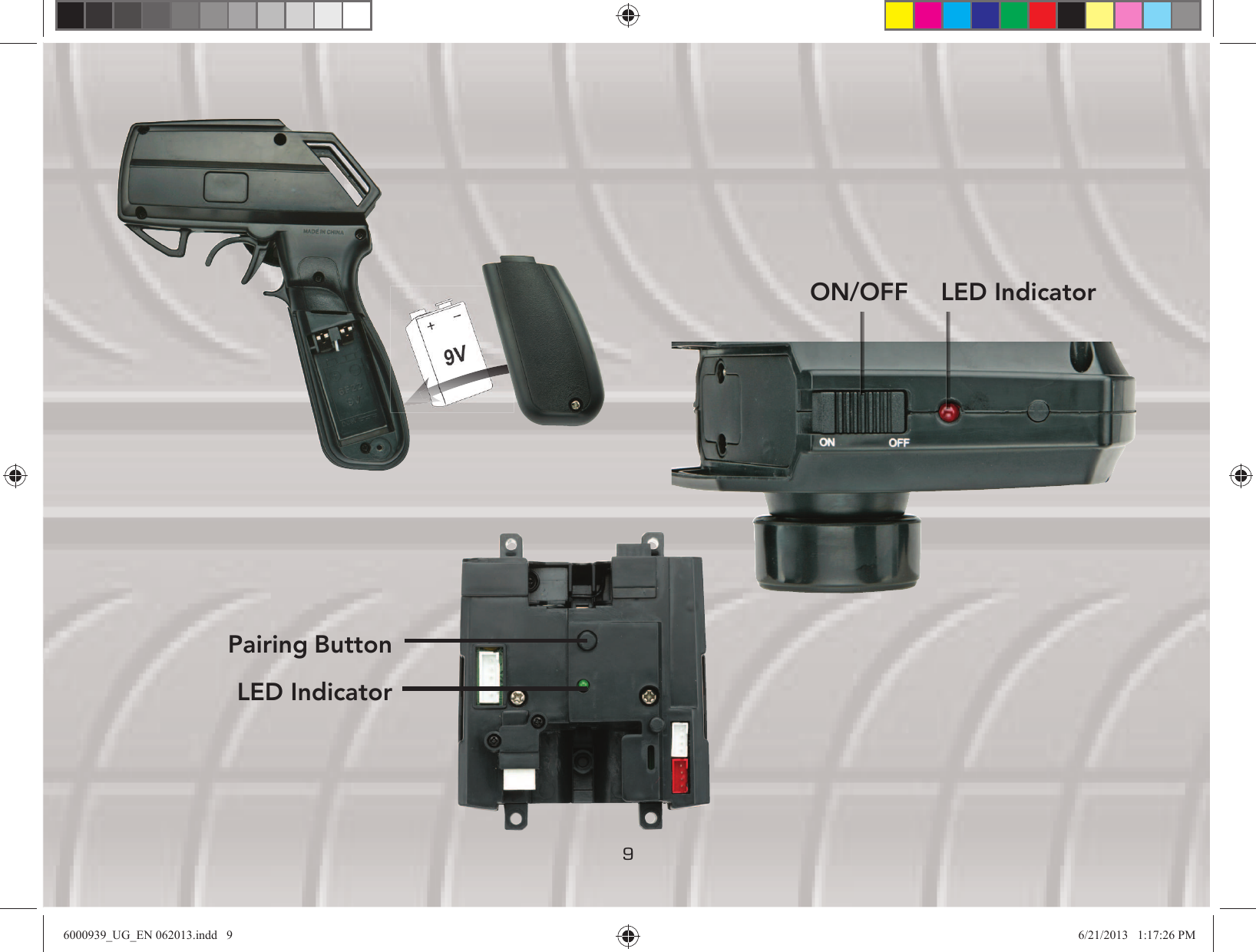 9ON/OFF LED IndicatorLED IndicatorPairing Button6000939_UG_EN 062013.indd   9 6/21/2013   1:17:26 PM