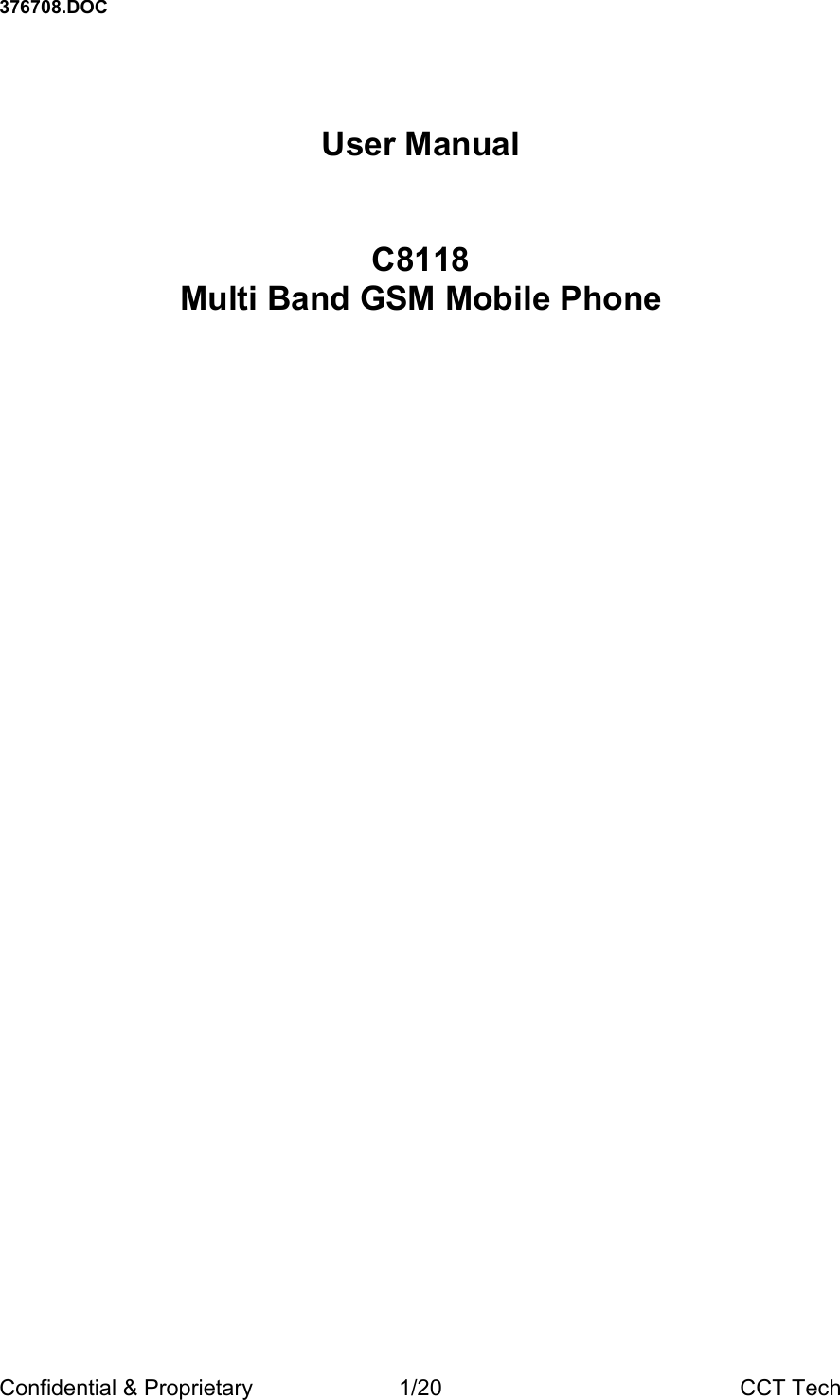376708.DOC Confidential &amp; Proprietary  1/20  CCT Tech   User Manual   C8118 Multi Band GSM Mobile Phone