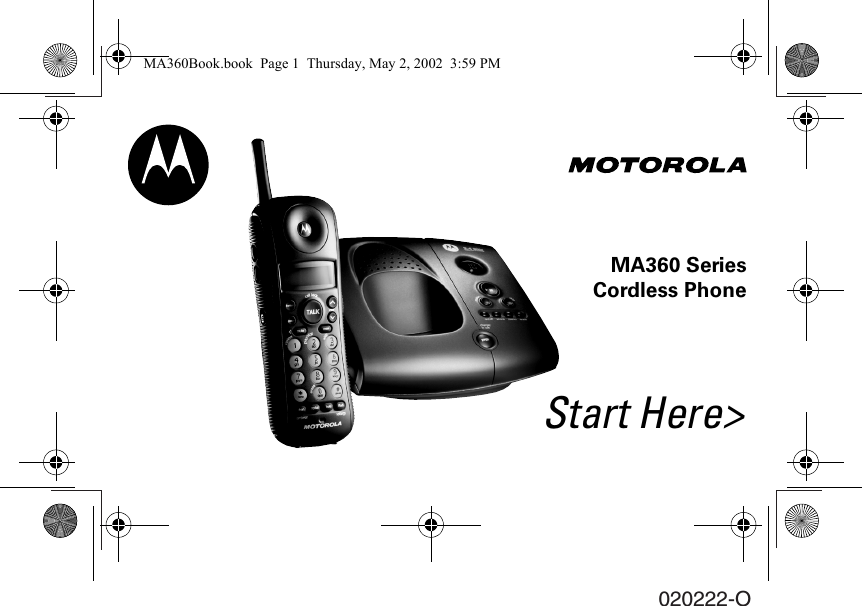 Start Here>MA360 SeriesCordless Phone020222-OMA360Book.book  Page 1  Thursday, May 2, 2002  3:59 PM