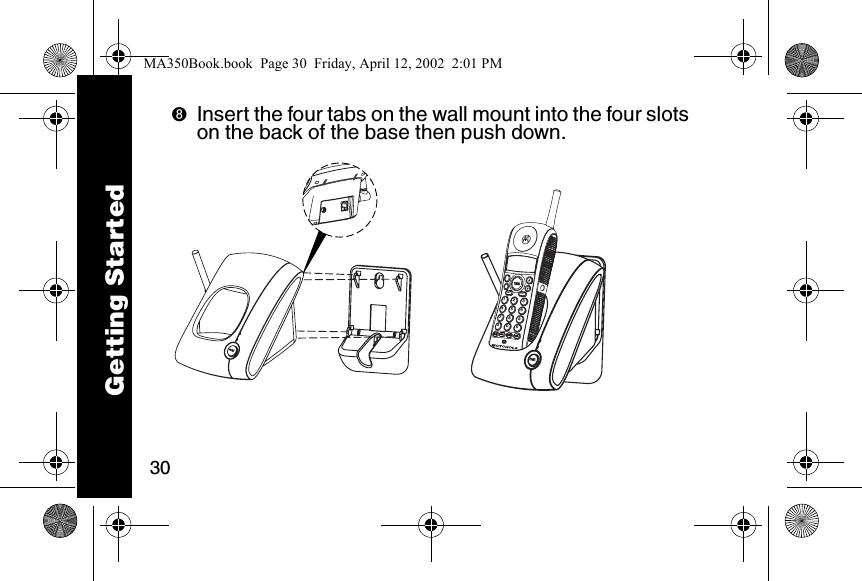 30➑Insert the four tabs on the wall mount into the four slots on the back of the base then push down.  mem mute123456780009Getting StartedMA350Book.book  Page 30  Friday, April 12, 2002  2:01 PM