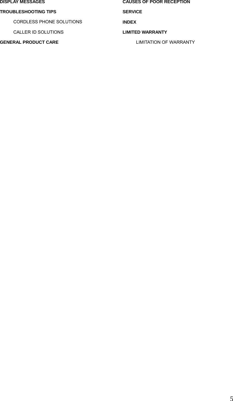  5DISPLAY MESSAGES TROUBLESHOOTING TIPS  CORDLESS PHONE SOLUTIONS   CALLER ID SOLUTIONS GENERAL PRODUCT CARE CAUSES OF POOR RECEPTION SERVICE INDEX LIMITED WARRANTY LIMITATION OF WARRANTY 
