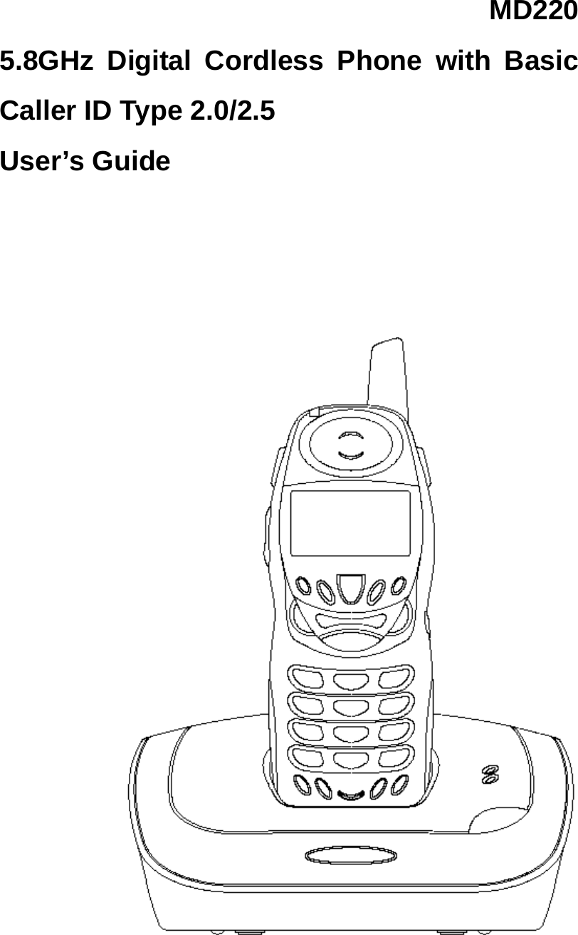MD220 5.8GHz Digital Cordless Phone with Basic Caller ID Type 2.0/2.5 User’s Guide