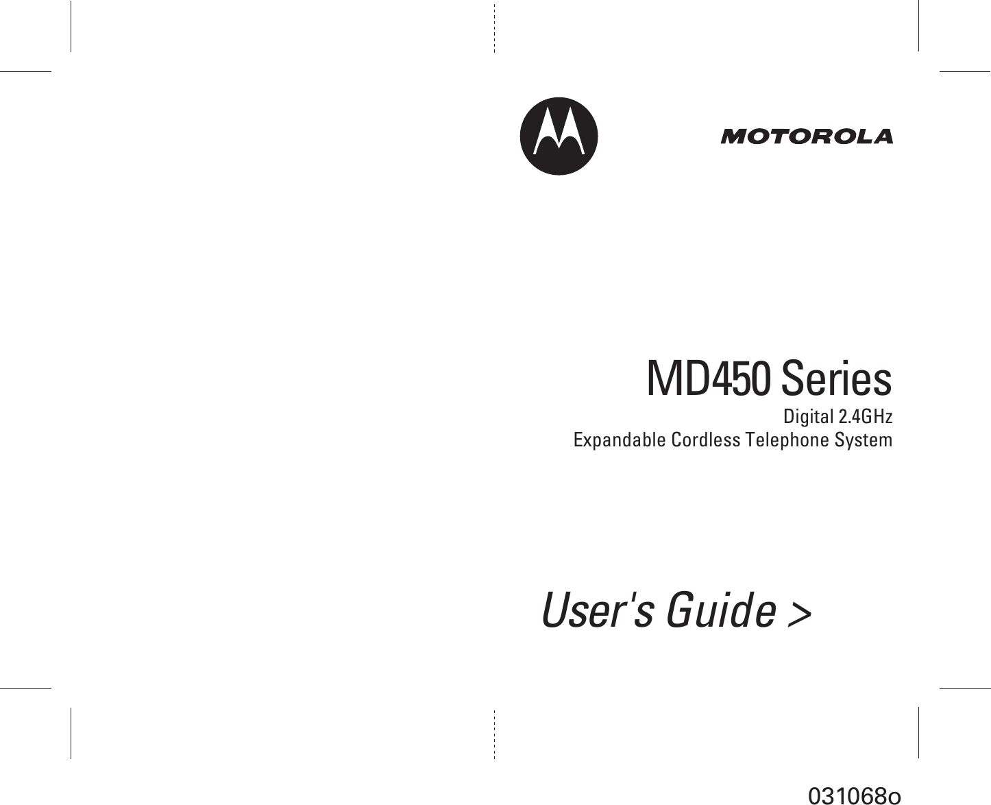 User's Guide >MD450 SeriesDigital 2.4GHzExpandable Cordless Telephone System031068o