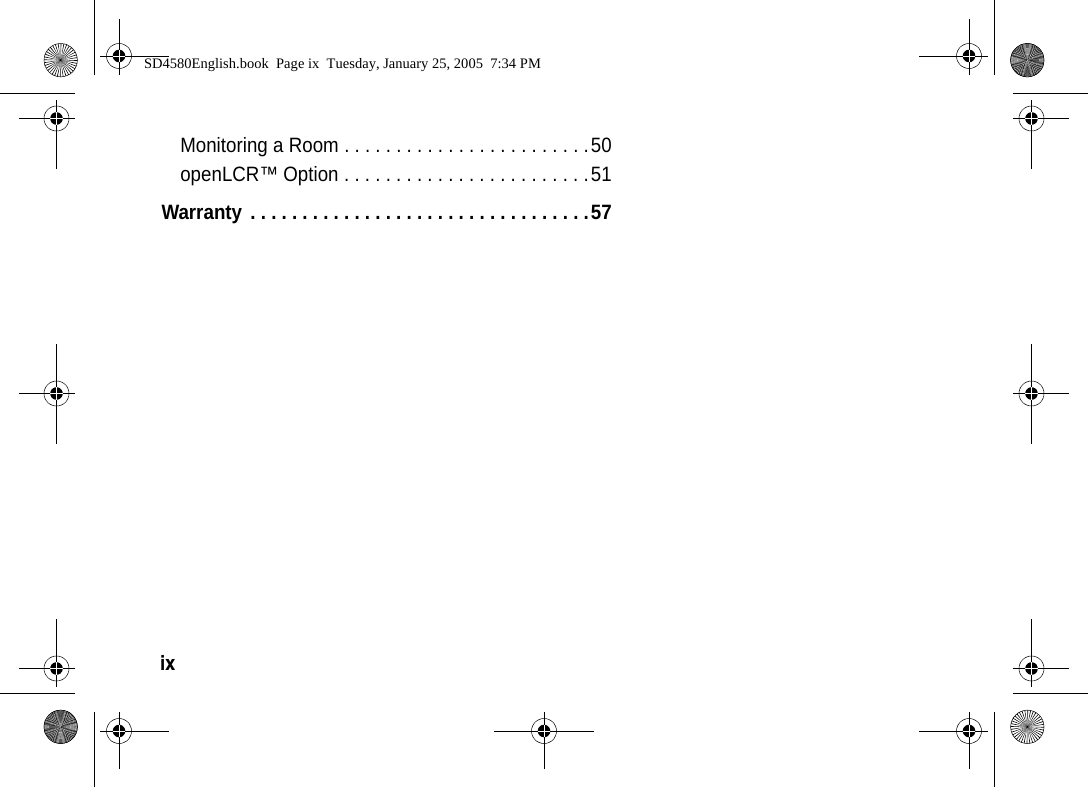 ix  Monitoring a Room . . . . . . . . . . . . . . . . . . . . . . . .50openLCR&trade; Option . . . . . . . . . . . . . . . . . . . . . . . .51Warranty . . . . . . . . . . . . . . . . . . . . . . . . . . . . . . . . .57SD4580English.book  Page ix  Tuesday, January 25, 2005  7:34 PM
