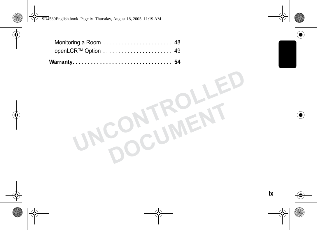 ix Monitoring a Room . . . . . . . . . . . . . . . . . . . . . . . 48openLCR™ Option . . . . . . . . . . . . . . . . . . . . . . . 49Warranty. . . . . . . . . . . . . . . . . . . . . . . . . . . . . . . . . 54SD4580English.book Page ix Thursday, August 18, 2005 11:19 AMUNCONTROLLEDDOCUMENT
