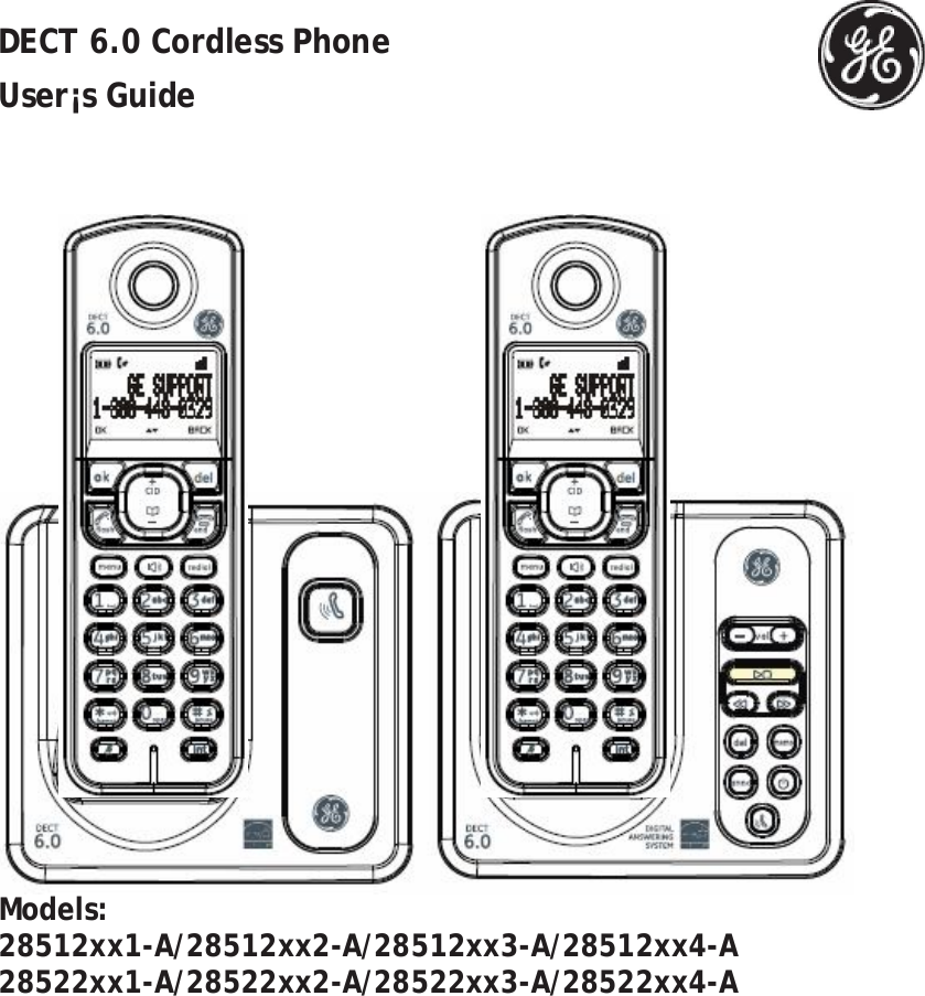 DECT 6.0 Cordless Phone  User¡s Guide         Models: 28512xx1-A/28512xx2-A/28512xx3-A/28512xx4-A 28522xx1-A/28522xx2-A/28522xx3-A/28522xx4-A  