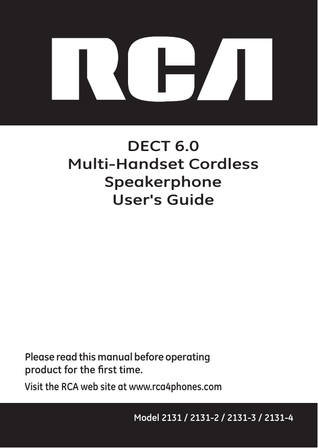DECT 6.0Multi-Handset Cordless SpeakerphoneUser&apos;s GuidePlease read this manual before operating product for the rst time.Model 2131 / 2131-2 / 2131-3 / 2131-4Visit the RCA web site at www.rca4phones.com 