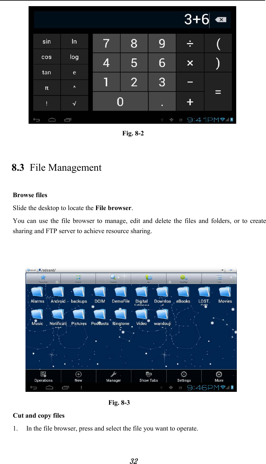            32  Fig. 8-2 8.3 File Management Browse files Slide the desktop to locate the File browser. You can use the file browser to manage, edit and delete the files and folders, or to create sharing and FTP server to achieve resource sharing.    Fig. 8-3 Cut and copy files 1. In the file browser, press and select the file you want to operate. 